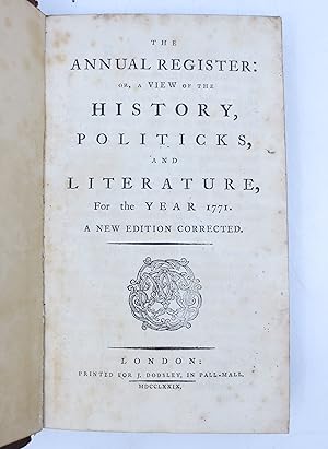 The Annual Register: Or, a View of the History, Politicks, and Literature, For the Year 1771 - A ...