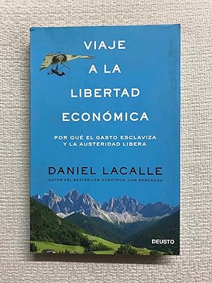 Seller image for Viaje a la libertad econmica. Por qu el gasto esclaviza y la austeridad libera for sale by Campbell Llibres
