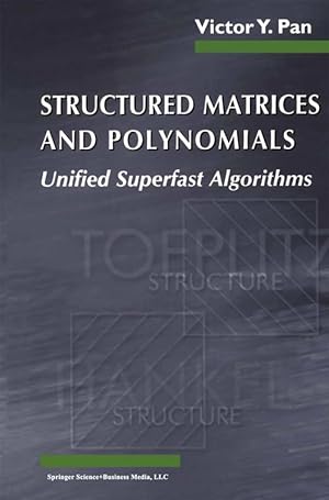 Image du vendeur pour STRUCTURED MATRICES & POLYNOMIALS: UNIFIED SUPERFAST ALGORITHMS mis en vente par LIBRERIA LEA+