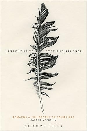 Seller image for Listening to Noise and Silence: Towards Philosophy of Sound Art for sale by LIBRERIA LEA+