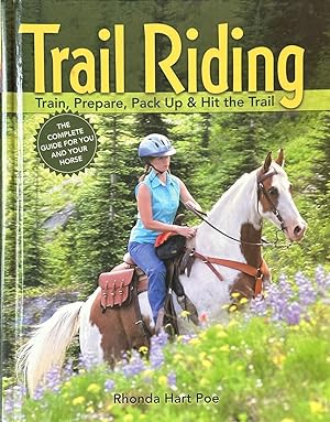 Imagen del vendedor de Trail Riding - Train, Prepare, Pack Up & Hit the Trail a la venta por Dr.Bookman - Books Packaged in Cardboard