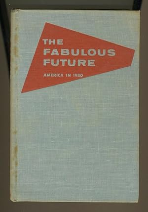 Seller image for THE FABULOUS FUTURE: AMERICA IN 1980 for sale by Daniel Liebert, Bookseller