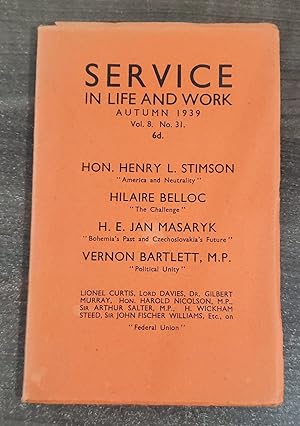Seller image for Service in Life and Work [Autumn 1939, Vol. 8 No. 31] - Hon. Henry L. Stimson; Hilaire Belloc; H.E. Jan Masaryk; Vernon Bartlett for sale by Big Star Books