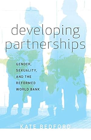 Seller image for Developing Partnerships: Gender, Sexuality, and the Reformed World Bank for sale by WeBuyBooks