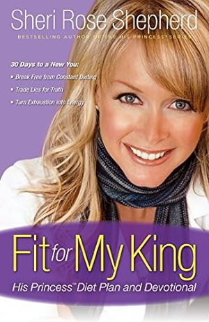 Immagine del venditore per Fit for My King: His Princess Diet Plan and Devotional venduto da Reliant Bookstore