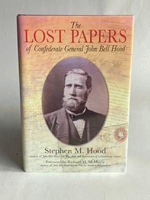 The Lost Papers of Confederate General John Bell Hood