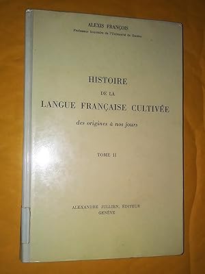 Histoire de la langue française cultivée, des origines à nos jours. Tome 1 et 2