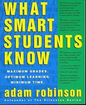 Seller image for What Smart Students Know : Maximum Grades, Optimum Learning, Minimum Time for sale by Librairie Le Nord