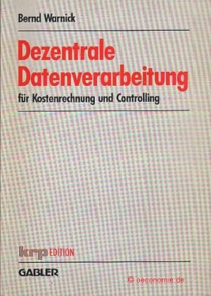 Bild des Verkufers fr Dezentrale Datenverarbeitung fr Kostenrechnung und Controlling. krp-Edition. zum Verkauf von Antiquariat Hohmann