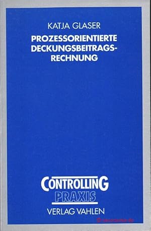 Seller image for Prozessorientierte Deckungsbeitragsrechnung. Controlling-Praxis. for sale by Antiquariat Hohmann