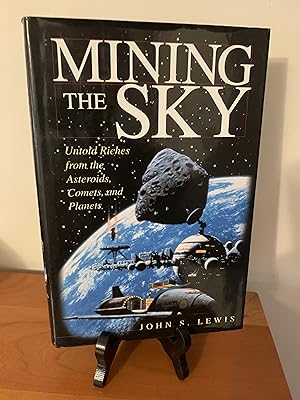 Mining The Sky: Untold Riches From The Asteroids, Comets, And Planets (Helix Books)