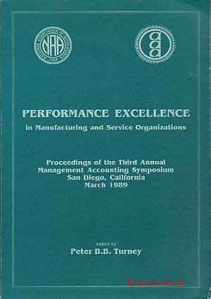 Performance Excellence in Manufacturing and Service Organizations. Proceedings of the Third Annua...