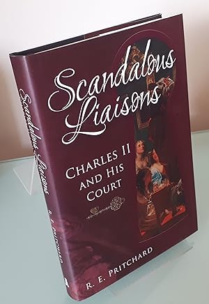 Scandalous Liaisons: Charles II and his Court