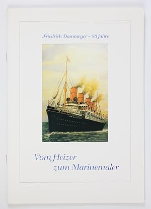Bild des Verkufers fr Vom Heizer zum Marinemaler. Friedrich Dammeyer - 80 Jahre zum Verkauf von Buchkanzlei