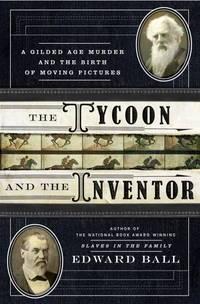 Seller image for The Inventor and the Tycoon: a Gilded Age Murder and the Birth of Moving Pictures for sale by Loud Bug Books