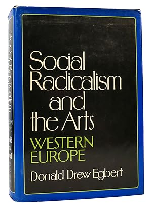 Imagen del vendedor de SOCIAL RADICALISM AND THE ARTS Western Europe. a Cultural History from the French Revolution to 1968 a la venta por Rare Book Cellar