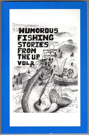 Bild des Verkufers fr Humorous U.P Fishing Stories, Vol. 2: from a Bonifide Yooper zum Verkauf von Lake Country Books and More