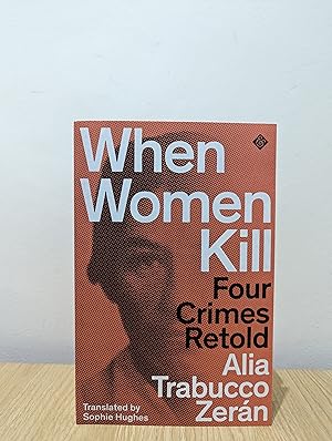 Seller image for When Women Kill: Four Crimes Retold (Signed First Edition) for sale by Fialta Books
