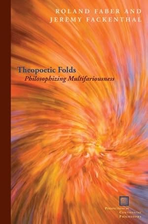 Bild des Verkufers fr Theopoetic Folds : Philosophizing Multifariousness zum Verkauf von GreatBookPrices