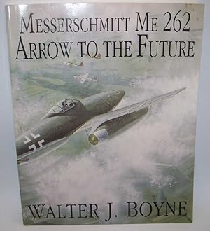 Image du vendeur pour Messerschmitt Me 262, Arrow to the Future mis en vente par Easy Chair Books