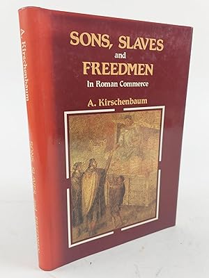 SONS, SLAVES AND FREEDMEN IN ROMAN COMMERCE