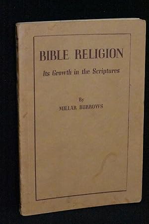 Imagen del vendedor de Bible Religion: Its Growth in the Scriptures a la venta por Books by White/Walnut Valley Books