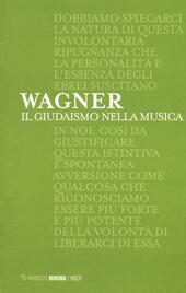 Immagine del venditore per WAGNER RICCARDO IL GIUDAISMO NELLA MUSICA venduto da Librightbooks