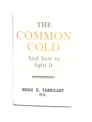 Image du vendeur pour The Common Cold and How to Fight it mis en vente par World of Rare Books