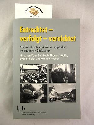 Entrechtet - verfolgt - vernichtet : NS-Geschichte und Erinnerungskultur im deutschen Südwesten. ...