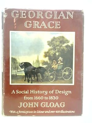 Seller image for Georgian Grace: A Social History of Design from 1660-1830 for sale by World of Rare Books
