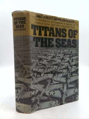 Immagine del venditore per Titans of the Seas: The Development and Operations of Japanese and American Carrier Task Forces During World War 2 venduto da ThriftBooksVintage