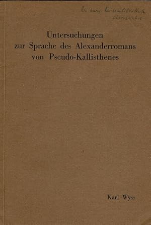 Untersuchungen zur Sprache des Alexanderromans von Pseudo-Kallisthenes (Laut- und Formenlehre des...