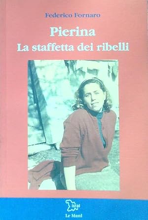 Image du vendeur pour Pierina. La staffetta dei ribelli mis en vente par Librodifaccia