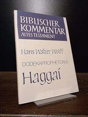 Seller image for Dodekapropheton 6. Haggai. Von Hans Walter Wolff. (= Biblischer Kommentar: Altes Testament, Band 14,6). for sale by Antiquariat Kretzer