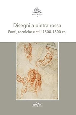 Bild des Verk�ufers f�r Disegni a pietra rossa. Fonti, tecniche e stili 1500-1800 ca. zum Verkauf von FIRENZELIBRI SRL