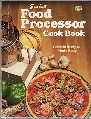 Bild des Verkufers fr Sunset Food Processor Cook Book (Classic Recipes Made Easy) zum Verkauf von Between the Covers-Rare Books, Inc. ABAA