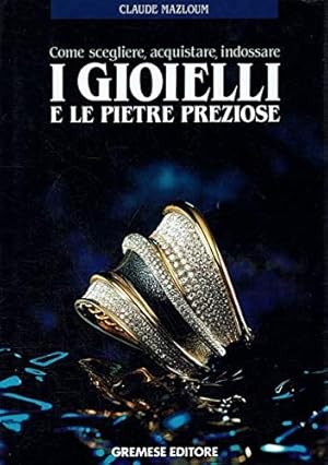 Seller image for I gioielli e le pietre preziose. for sale by FIRENZELIBRI SRL