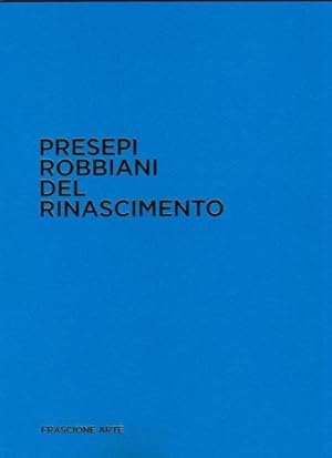Seller image for Presepi robbiani del Rinascimento. for sale by FIRENZELIBRI SRL