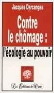 Image du vendeur pour Contre le chmage, l'cologie au pouvoir mis en vente par Chapitre.com : livres et presse ancienne