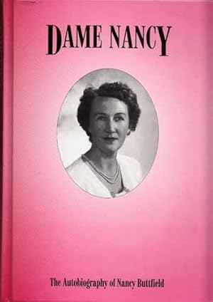 Imagen del vendedor de Dame Nancy. The Autobiography of Dame Nancy Buttfield (signed by Author) a la venta por Adelaide Booksellers