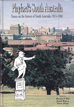 Image du vendeur pour Playford's South Australia. Essays on the History of South Australia 1933-1968 mis en vente par Adelaide Booksellers