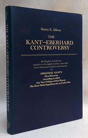 Seller image for The Kant - Eberhard Controversy: An English Translation together with Supplementary Materials and a Historical-Analytic Introduction of Immanuel . Has Been Made Superfluous by an Earlier One for sale by Book House in Dinkytown, IOBA