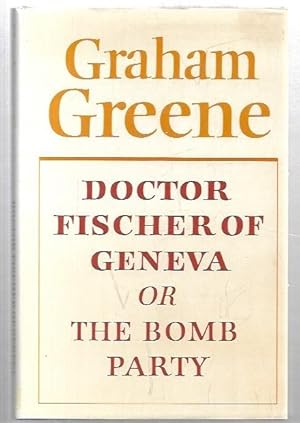 Bild des Verkufers fr Doctor Fischer of Geneva or The Bomb Party zum Verkauf von City Basement Books