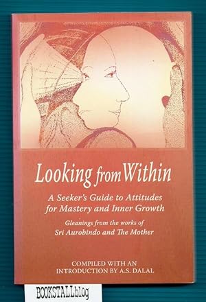 Looking from Within : A Seeker's Guide to Attitudes for Mastery and Inner Growth