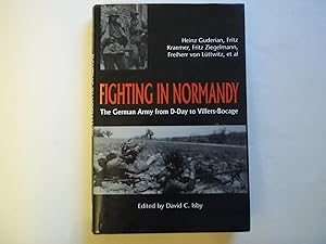 Seller image for Fighting in Normandy. The German Army from D-Day to Villiers-Bocage. for sale by Carmarthenshire Rare Books