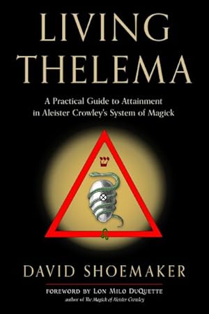 Image du vendeur pour Living Thelema : A Practical Guide to Attainment in Aleister Crowley's System of Magick mis en vente par GreatBookPricesUK