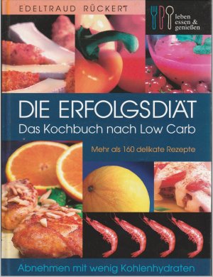 Seller image for Die Erfolgsdit - Das Kochbuch nach Low Carb for sale by BuchSigel