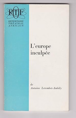 L'Europe Inculpée. Drame en 4 actes. Grand prix du Concours Théâtral Interafricain 1969.