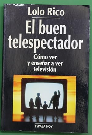 Imagen del vendedor de El buen espectador cómo ver y enseñar a ver la televisión a la venta por Librería Alonso Quijano