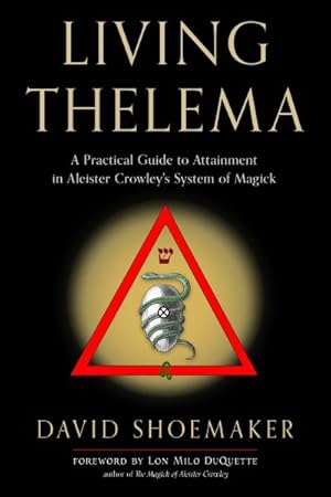 Bild des Verkufers fr Living Thelema : A Practical Guide to Attainment in Aleister Crowley's System of Magick zum Verkauf von GreatBookPrices